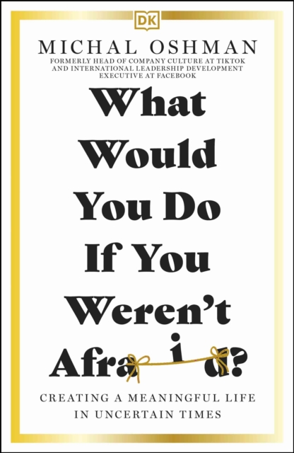 What Would You Do If You Weren't Afraid? : Creating a Meaningful Life in Uncertain Times, EPUB eBook