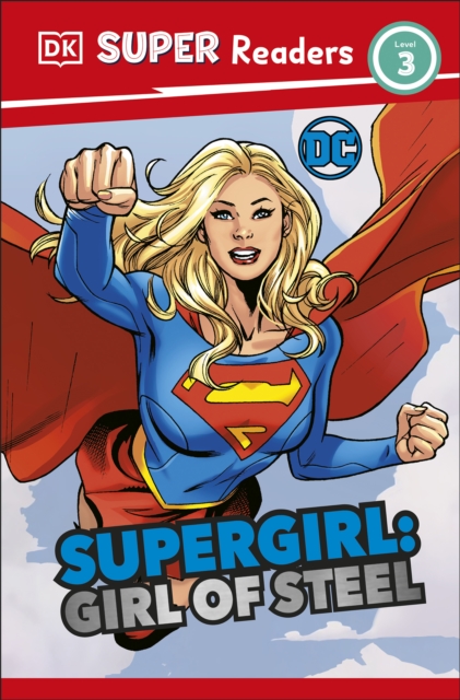 DK Super Readers Level 3 DC Supergirl Girl of Steel : Meet Kara Zor-El, EPUB eBook