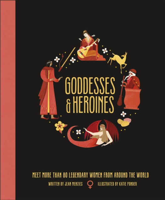 Goddesses and Heroines : Meet More Than 80 Legendary Women From Around the World, EPUB eBook