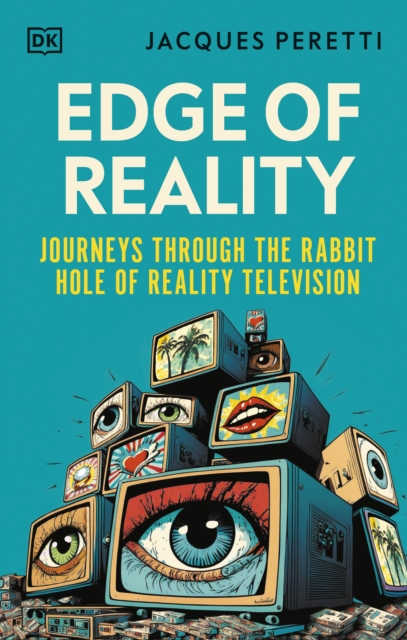 Edge of Reality : Journeys Through the Rabbit Hole of Reality Television, Hardback Book