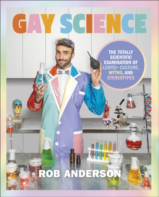 Gay Science : The Totally Scientific Examination of LGBTQ+ Culture, Myths, and Stereotypes, EPUB eBook