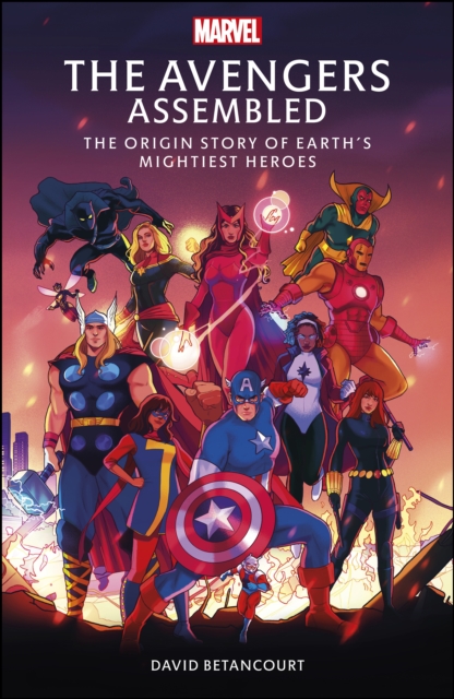 The Avengers Assembled : The Origin Story of Earth’s Mightiest Heroes, EPUB eBook