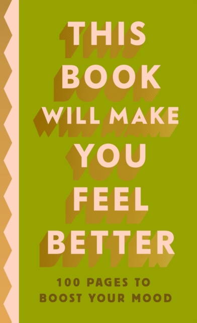 This Book Will Make You Feel Better : 100 Pages to Boost Your Mood, Hardback Book