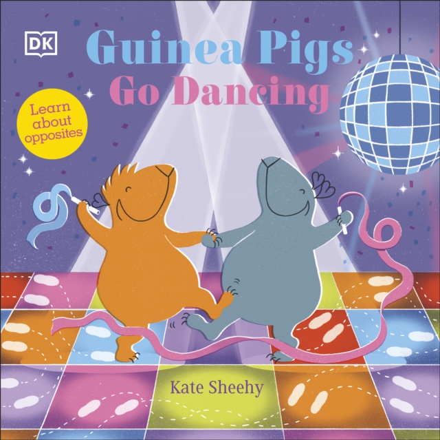 Guinea Pigs Go Dancing : Learn About Opposites, EPUB eBook