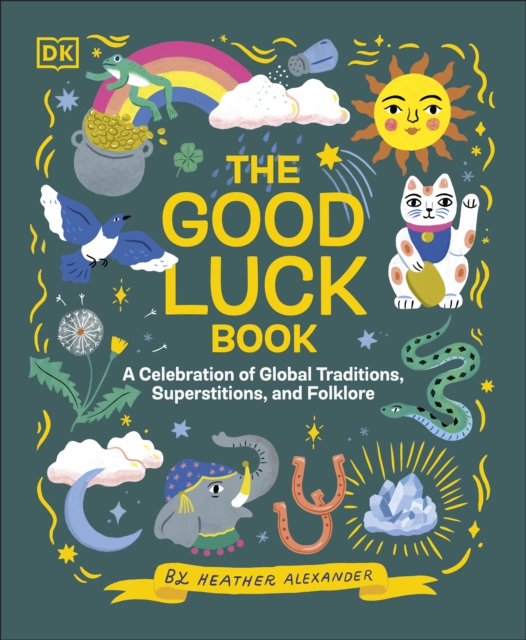 The Good Luck Book : A Celebration of Global Traditions, Superstitions, and Folklore, EPUB eBook