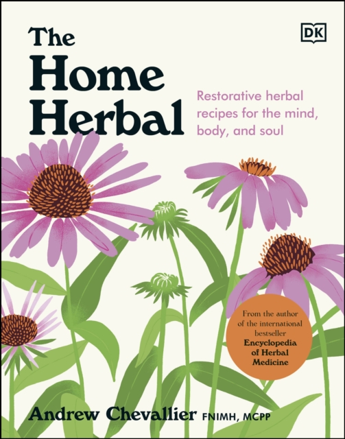 The Home Herbal : Restorative Herbal Remedies for the Mind, Body, and Soul, EPUB eBook