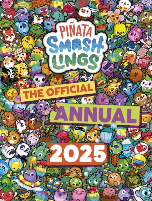 Pinata Smashlings: Official Annual 2025, Hardback Book