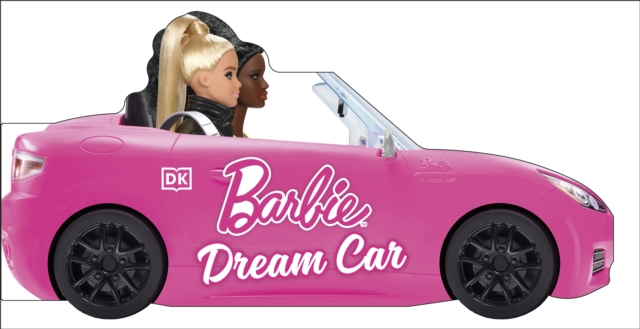 Barbie Dream Car : A Push-Along Board Book Adventure, Board book Book