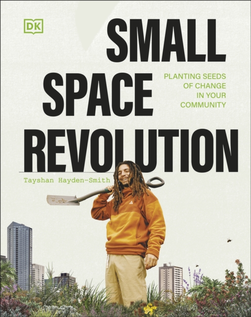 Small Space Revolution : Planting Seeds of Change in Your Community, EPUB eBook