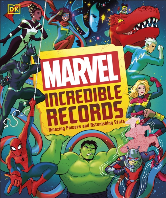 Marvel Incredible Records : Amazing Powers and Astonishing Stats, Hardback Book