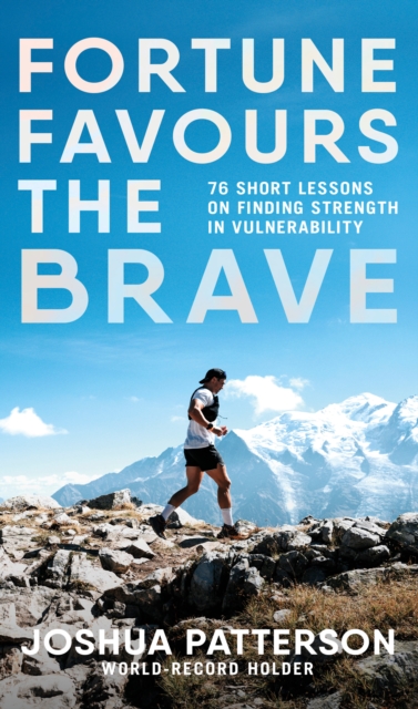 Fortune Favours the Brave : 76 Short Lessons on Finding Strength in Vulnerability, Hardback Book