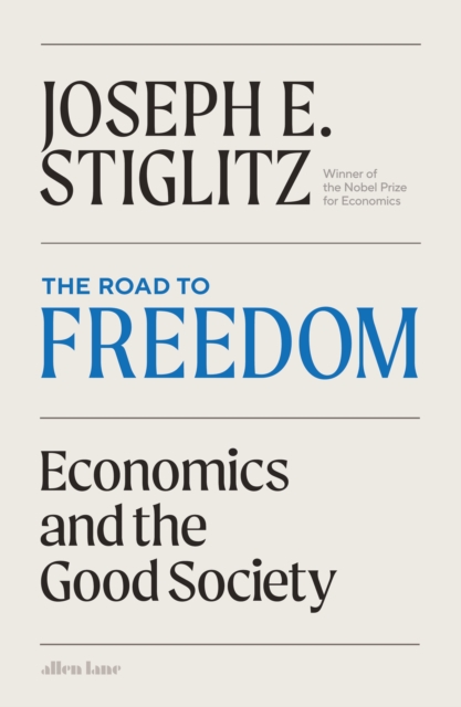 The Road to Freedom : Economics and the Good Society, Hardback Book