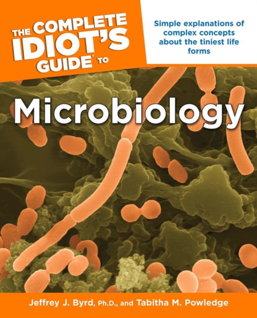 The Complete Idiot's Guide to Microbiology : Simple Explanations of Complex Concepts About the Tiniest Life Forms, EPUB eBook