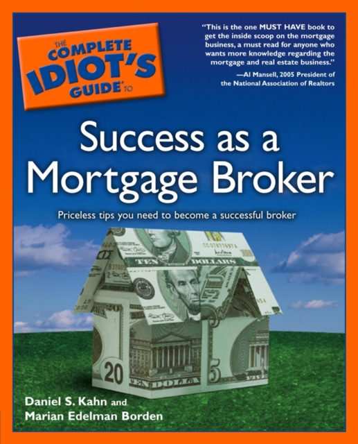 The Complete Idiot's Guide to Success as a Mortgage Broker : Priceless Tips You Need to Become a Successful Broker, EPUB eBook