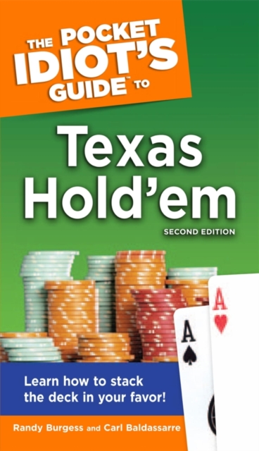 The Pocket Idiot's Guide to Texas Hold'em, 2nd Edition : Learn How to Stack the Deck in Your Favor!, EPUB eBook
