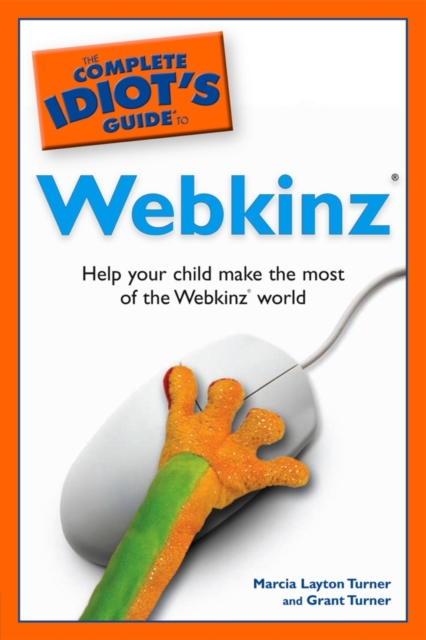 The Complete Idiot's Guide to Webkinz : Help Your Child Make the Most of the Webkinz World, EPUB eBook