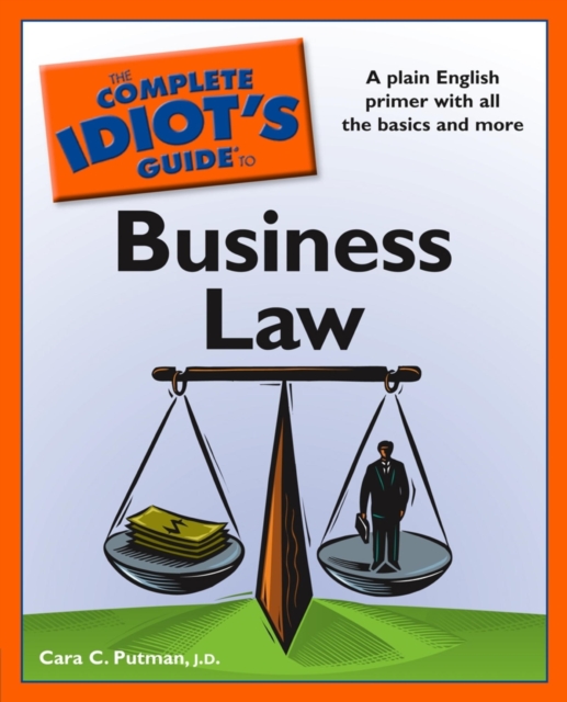 The Complete Idiot's Guide to Business Law : A Plain English Primer with All the Basic and More, EPUB eBook