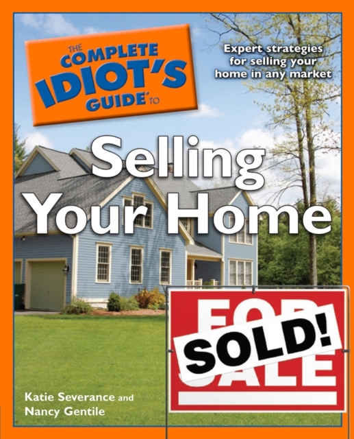 The Complete Idiot's Guide to Selling Your Home : Expert Strategies for Selling Your Home in Any Market, EPUB eBook