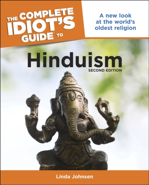 The Complete Idiot's Guide to Hinduism, 2nd Edition : A New Look at the World s Oldest Religion, EPUB eBook