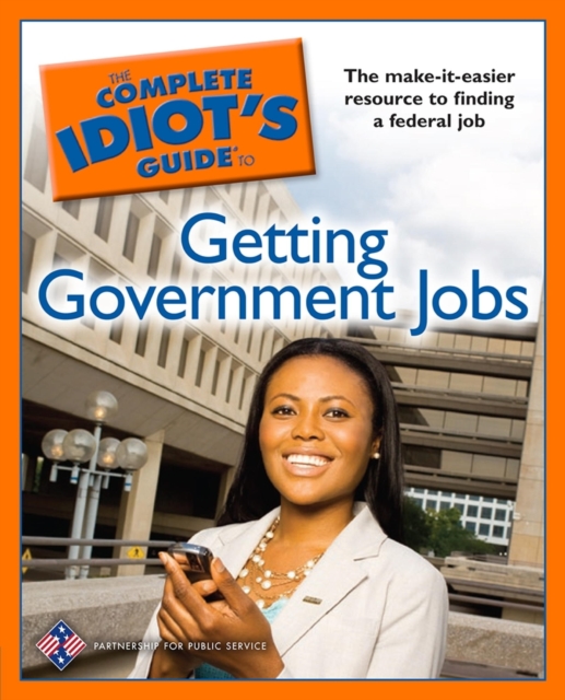 The Complete Idiot's Guide to Getting Government Jobs : The Make-It-Easier Resource for Finding a Federal Job, EPUB eBook