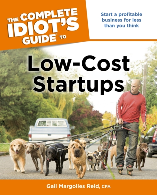 The Complete Idiot's Guide to Low-Cost Startups : Start a Profitable Business for Less Than You Think, EPUB eBook