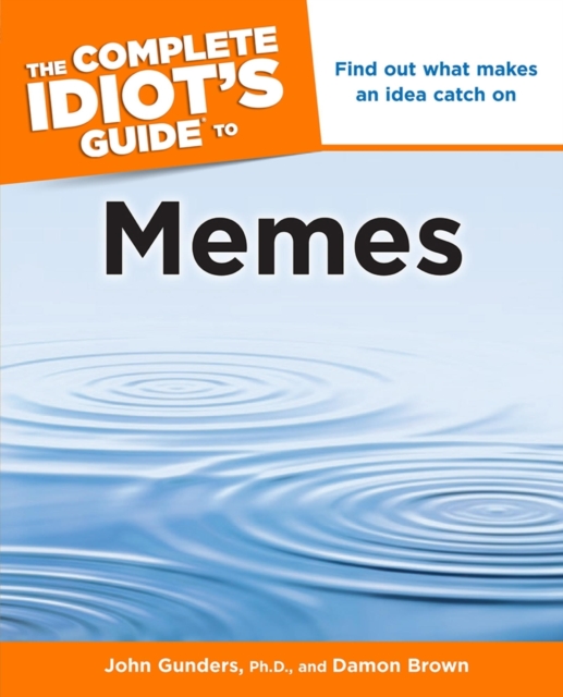 The Complete Idiot's Guide to Memes : Find Out What Makes an Idea Catch On, EPUB eBook
