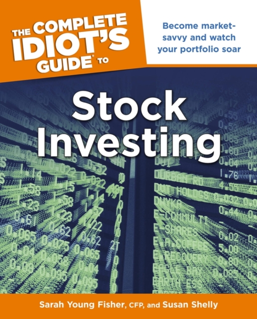 The Complete Idiot's Guide to Stock Investing : Become Market-Savvy and Watch Your Portfolio Soar, EPUB eBook