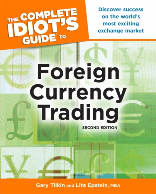 The Complete Idiot's Guide to Foreign Currency Trading, 2nd Edition : Discover Success on the World’s Most Exciting Exchange Market, EPUB eBook