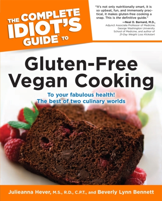 The Complete Idiot's Guide to Gluten-Free Vegan Cooking : To Your Fabulous Health! The Best of Two Culinary Worlds, EPUB eBook