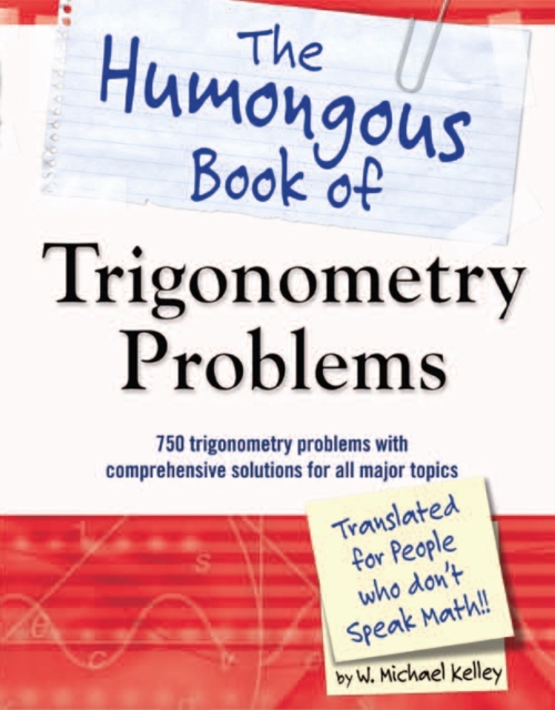 The Humongous Book of Trigonometry Problems : 750 Trigonometry Problems with Comprehensive Solutions for All Major Topics, EPUB eBook
