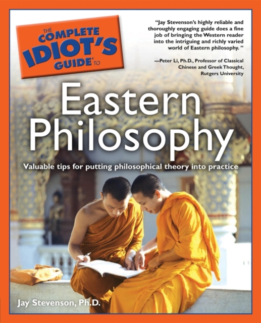 The Complete Idiot's Guide to Eastern Philosophy : Valuable Tips for Putting Philosophical Theory into Practice, EPUB eBook