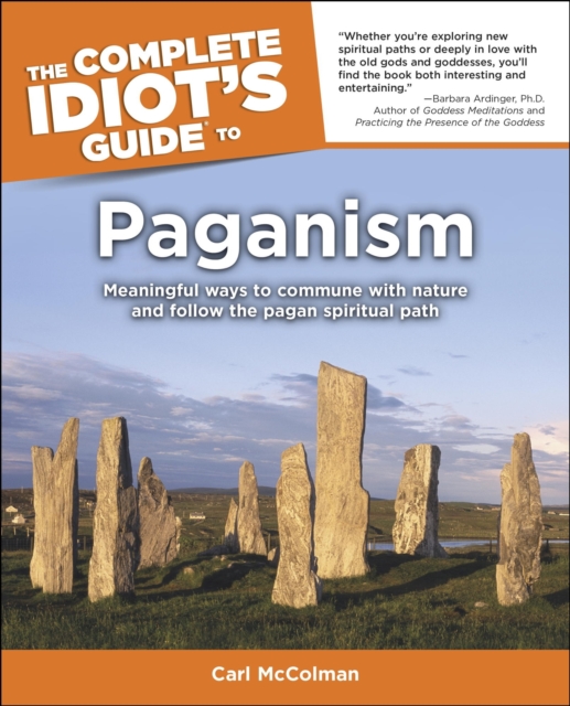 The Complete Idiot's Guide to Paganism : Meaningful Ways to Commune with Nature and Follow the Pagan Spiritual Path, EPUB eBook
