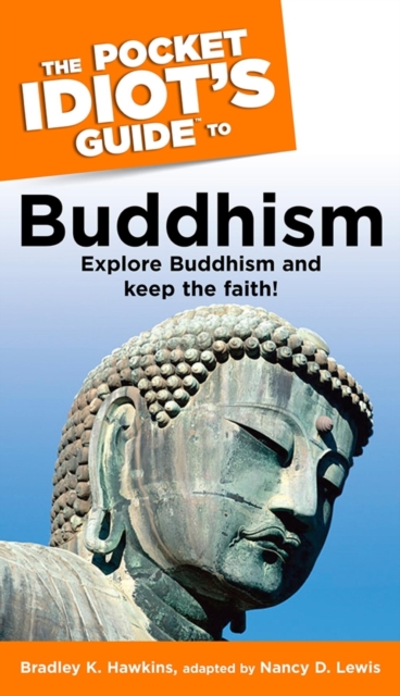 The Pocket Idiot's Guide to Buddhism : Explore Buddhism and Keep the Faith!, EPUB eBook