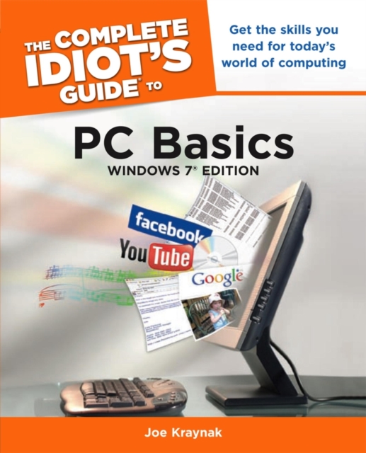 The Complete Idiot's Guide to PC Basics, Windows 7 Edition : Get the Skills You Need for Today s World of Computing, EPUB eBook