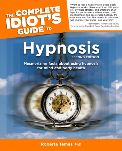 The Complete Idiot's Guide to Hypnosis, 2nd Edition : Mesmerizing Facts About Using Hypnosis for Mind and Body Health, EPUB eBook