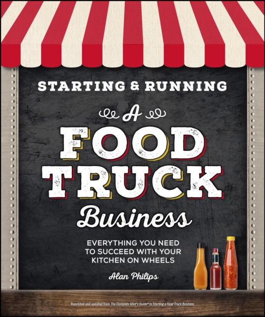 Starting & Running a Food Truck Business : Everything You Need to Succeed With Your Kitchen on Wheels, EPUB eBook
