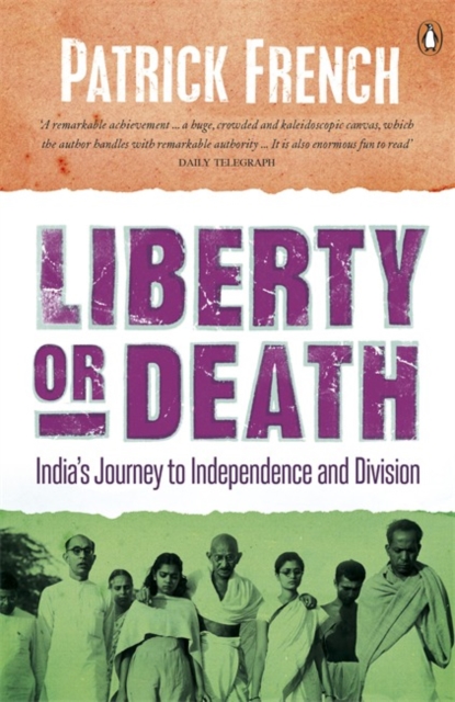 Liberty or Death : India's Journey to Independence and Division, Paperback / softback Book
