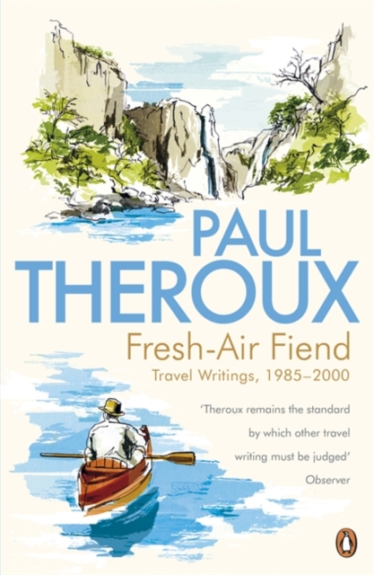 Fresh-air Fiend : Travel Writings, 1985-2000, Paperback / softback Book