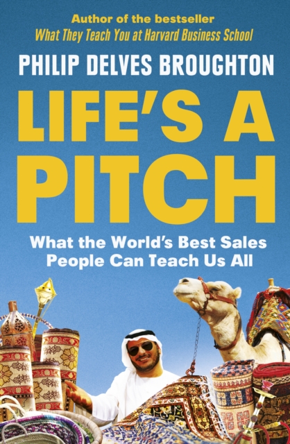 Life's A Pitch : What the World's Best Sales People Can Teach Us All, EPUB eBook