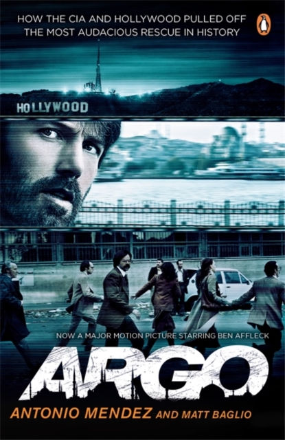 Argo : How the CIA and Hollywood Pulled Off the Most Audacious Rescue in History, Paperback / softback Book