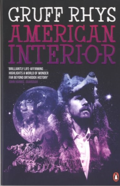 American Interior : The quixotic journey of John Evans, his search for a lost tribe and how, fuelled by fantasy and (possibly) booze, he accidentally annexed a third of North America, Paperback / softback Book