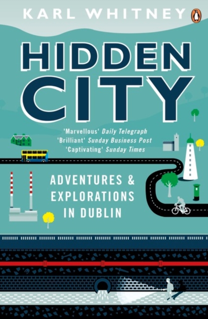 Hidden City : Adventures and Explorations in Dublin, Paperback / softback Book