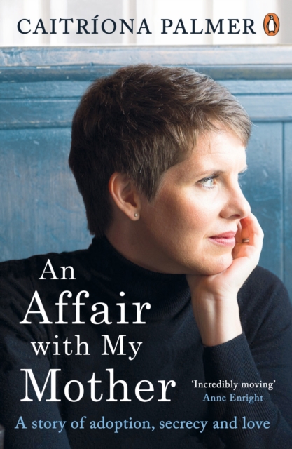 An Affair with My Mother : A Story of Adoption, Secrecy and Love, Paperback / softback Book