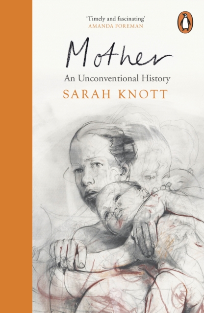 Mother : An Unconventional History, Paperback / softback Book