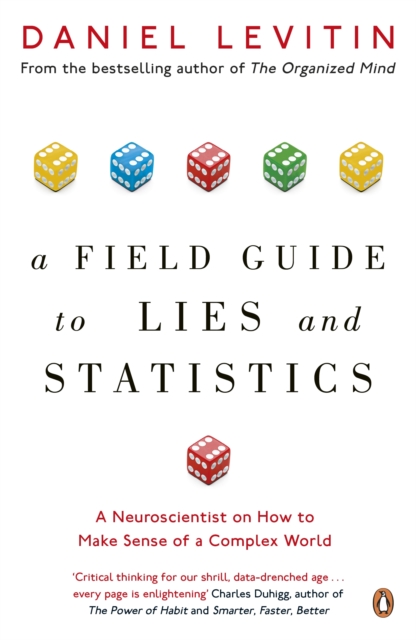 A Field Guide to Lies and Statistics : A Neuroscientist on How to Make Sense of a Complex World, Paperback / softback Book