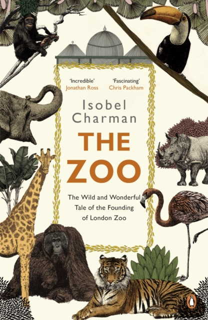 The Zoo : The Wild and Wonderful Tale of the Founding of London Zoo, Paperback / softback Book