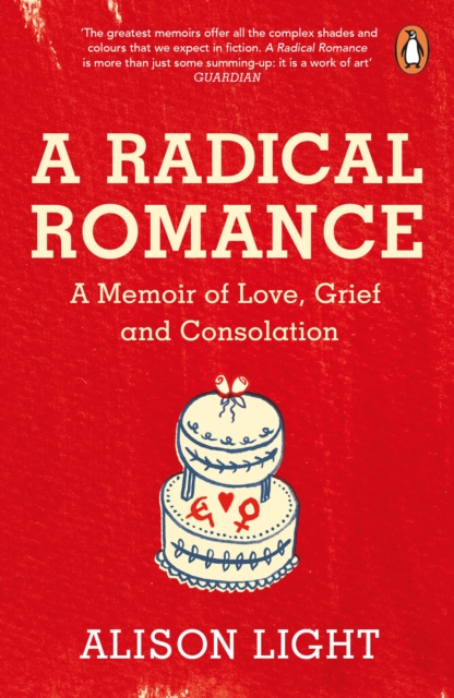 A Radical Romance : A Memoir of Love, Grief and Consolation, Paperback / softback Book