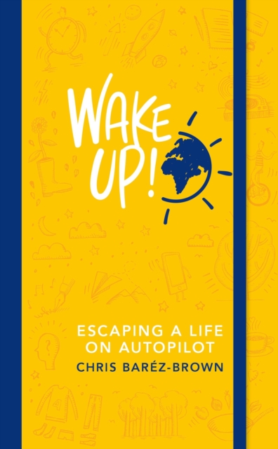 Wake Up! : Escaping a Life on Autopilot, EPUB eBook