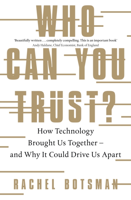 Who Can You Trust? : How Technology Brought Us Together   and Why It Could Drive Us Apart, EPUB eBook