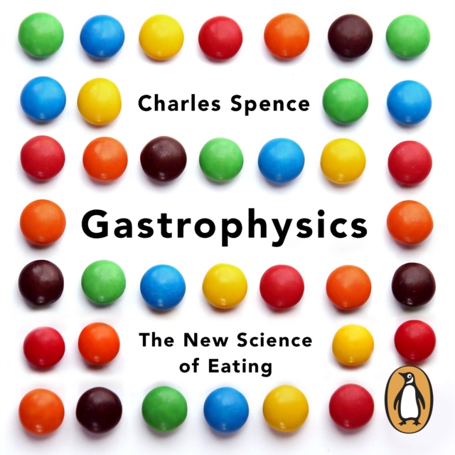 Gastrophysics : The New Science of Eating, eAudiobook MP3 eaudioBook